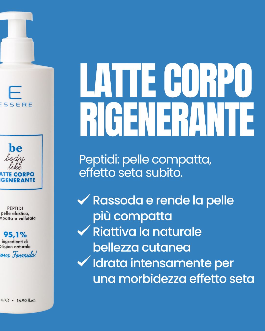 Benefici del Latte Corpo Rigenerante Essere Bio: rassoda e compatta la pelle, riattiva la bellezza cutanea e idrata a fondo