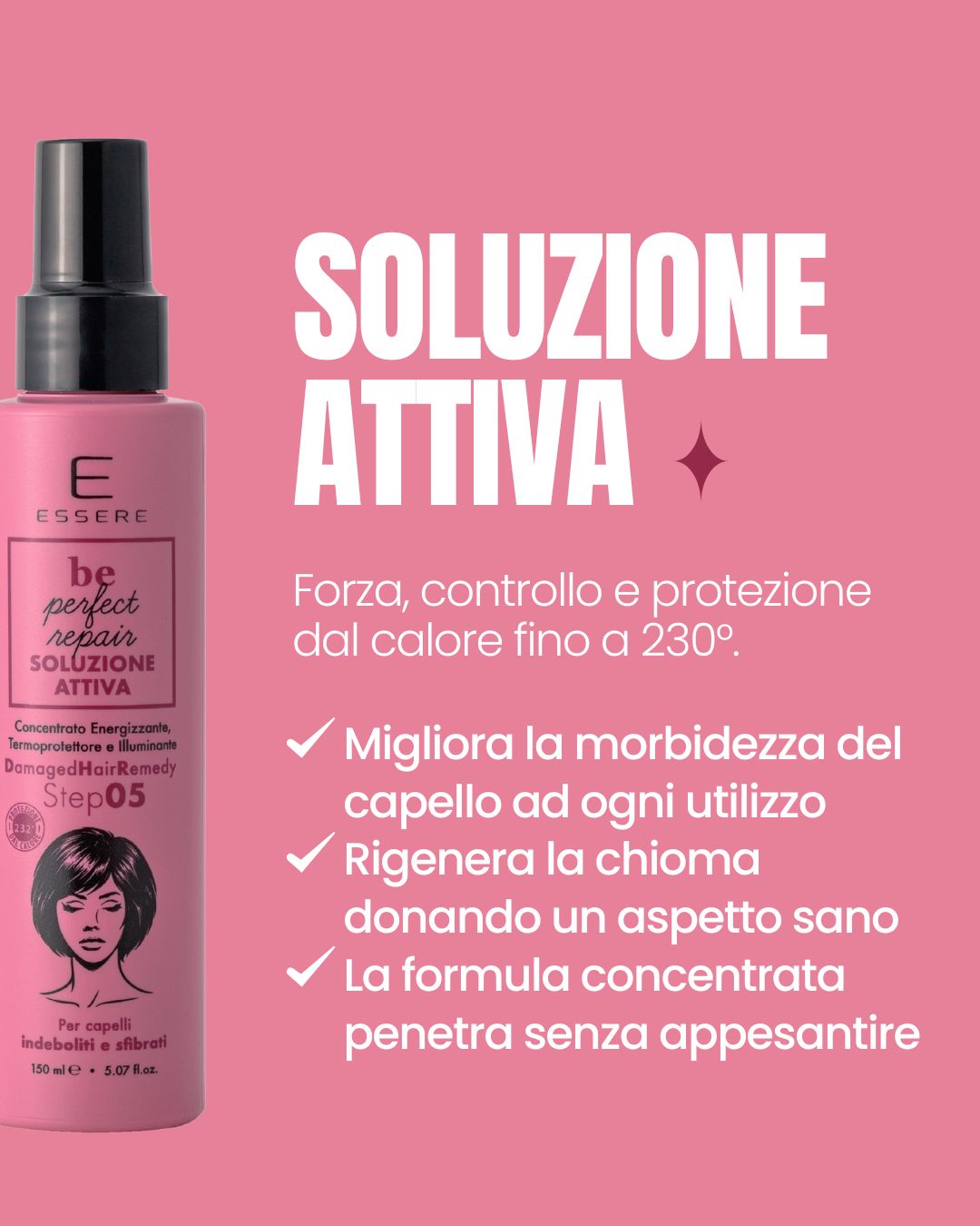 Benefits of the Essere Bio Active Solution: heat protection up to 230° and softer hair with every use
